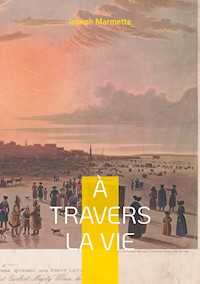 À travers la Vie - Joseph Marmette - E-Book