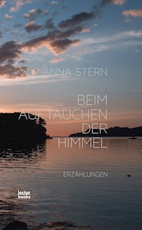 Beim Auftauchen der Himmel - Anna Stern - E-Book