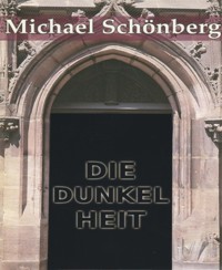 Die Dunkelheit - Michael Schönberg - E-Book