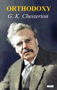 Orthodoxy - G. K. Chesterton - G.K. Chesterton - E-Book