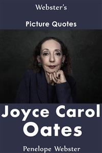 Webster's Joyce Carol Oates Picture Quotes - Penelope Webster - E-Book