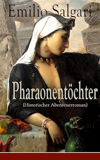 Pharaonentöchter (Historischer Abenteuerroman) - Emilio Salgari - E-Book