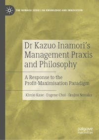 Dr Kazuo Inamori’s Management Praxis and Philosophy - Kimio Kase - E-Book