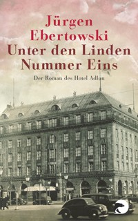 Unter den Linden Nummer Eins - Jürgen Ebertowski - E-Book