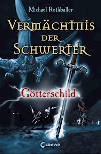 Vermächtnis der Schwerter (Band 3) - Götterschild - Michael Rothballer - E-Book