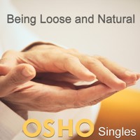 Being Loose and Natural - OSHO - Hörbuch