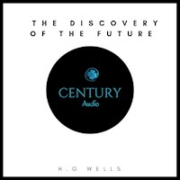 The Discovery Of The Future - H G Wells - Hörbuch
