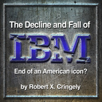 The Decline and Fall of IBM - Robert X. Cringely - Hörbuch