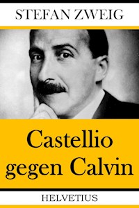 Castellio gegen Calvin - Zweig Stefan - E-Book