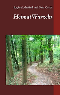 HeimatWurzeln - Regina Lehrkind - E-Book