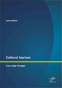 Cultural tourism: Case study Portugal - Laura Duhme - E-Book