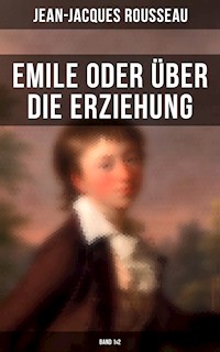 Emile oder über die Erziehung (Band 1&2) - Jean Jacques Rousseau - E-Book