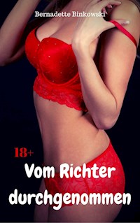 Vom Richter durchgenommen - Bernadette Binkowski - E-Book
