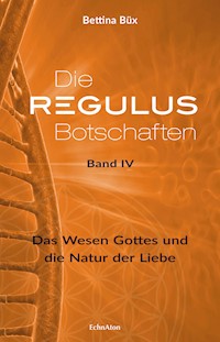 Die Regulus-Botschaften: Band IV - Bettina Büx - E-Book