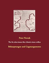 Was Sie schon immer über Atlantis wissen wollten - Peter Nowak - E-Book