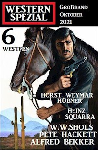Western Spezial Großband Oktober 2021 – 6 Western - Alfred Bekker - E-Book