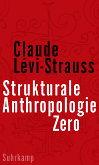 Strukturale Anthropologie Zero - Claude Lévi-Strauss - E-Book