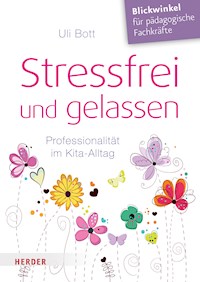 Stressfrei und gelassen - Uli Bott - E-Book