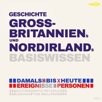 Geschichte Großbritanniens und Nordirlands - Damals bis heute. Ereignisse, Personen, Zusammenhänge - Basiswissen (ungekürzt) - Bert Alexander Petzold - Hörbuch