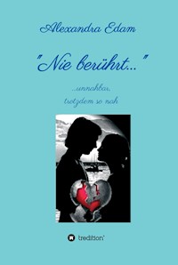 Nie berührt - Alexandra Edam - E-Book