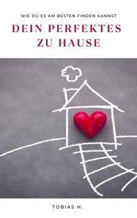 Dein perfektes zu Hause - Tobias Hopfmüller - E-Book
