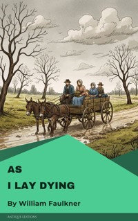 As I Lay Dying - William Faulkner - kostenlos E-Book