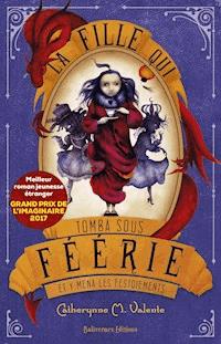 La fille qui tomba sous Féérie et y mena les festoiements - Catherynne M. Valente - E-Book