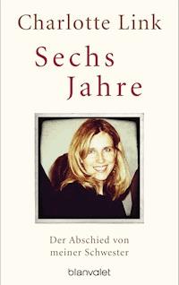 Sechs Jahre - Charlotte Link - E-Book