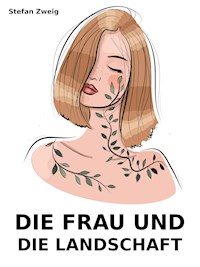 Die Frau und die Landschaft - Zweig Stefan - E-Book