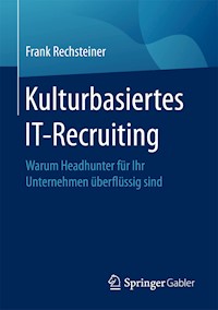 Kulturbasiertes IT-Recruiting - Frank Rechsteiner - E-Book