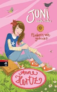Juni und ich - Flunkern wie gedruckt - Anne Hertz - E-Book