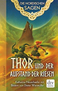 Die Nordischen Sagen. Thor und der Aufstand der Riesen - Katharina Neuschaefer - E-Book
