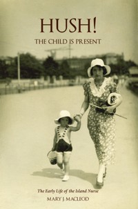 Hush! The Child is Present - Mary J MacLeod - E-Book