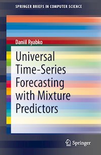 Universal Time-Series Forecasting with Mixture Predictors - Daniil Ryabko - E-Book