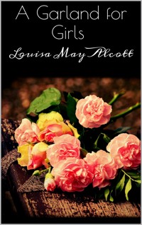 A Garland for Girls - Louisa May Alcott - E-Book