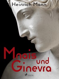 Mnais und Ginevra - Heinrich Mann - E-Book