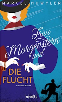 Frau Morgenstern und die Flucht - Marcel Huwyler - E-Book
