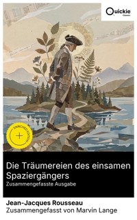 Die Träumereien des einsamen Spaziergängers (Zusammengefasste Ausgabe) - Jean Jacques Rousseau - E-Book