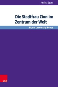 Die Stadtfrau Zion im Zentrum der Welt - Andrea Spans - E-Book