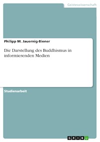 Die Darstellung des Buddhismus in informierenden Medien - Philipp M. Jauernig-Biener - E-Book
