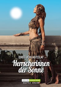 Herrscherinnen der Sonne - Erec von Astolat - E-Book