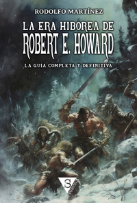 La Era Hibórea de Robert E. Howard - Rodolfo Martínez - E-Book