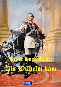 Als Wilhelm kam - Hector Hugh Munro - E-Book