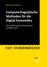 Computerlinguistische Methoden für die Digital Humanities - Melanie Andresen - E-Book