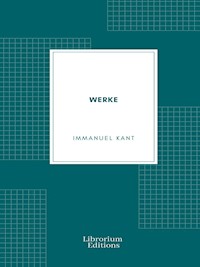 Werke Immanuel Kant - Immanuel Kant - E-Book