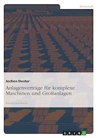 Anlagenverträge für komplexe Maschinen und Großanlagen - Jochen Doster - E-Book