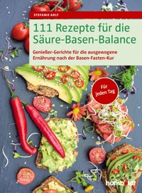 111 Rezepte für die Säure-Basen-Balance - Stefanie Arlt - E-Book