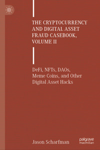 The Cryptocurrency and Digital Asset Fraud Casebook, Volume II - Jason Scharfman - E-Book