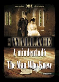 A mindentudó - The Man Who Knew - Edgar Wallace - E-Book