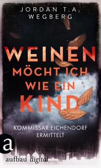 Weinen möcht ich wie ein Kind - Jordan T.A. Wegberg - E-Book